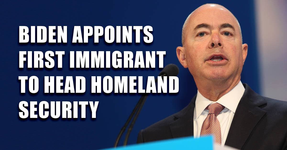 Biden Appoints First Immigrant To Head Homeland Security