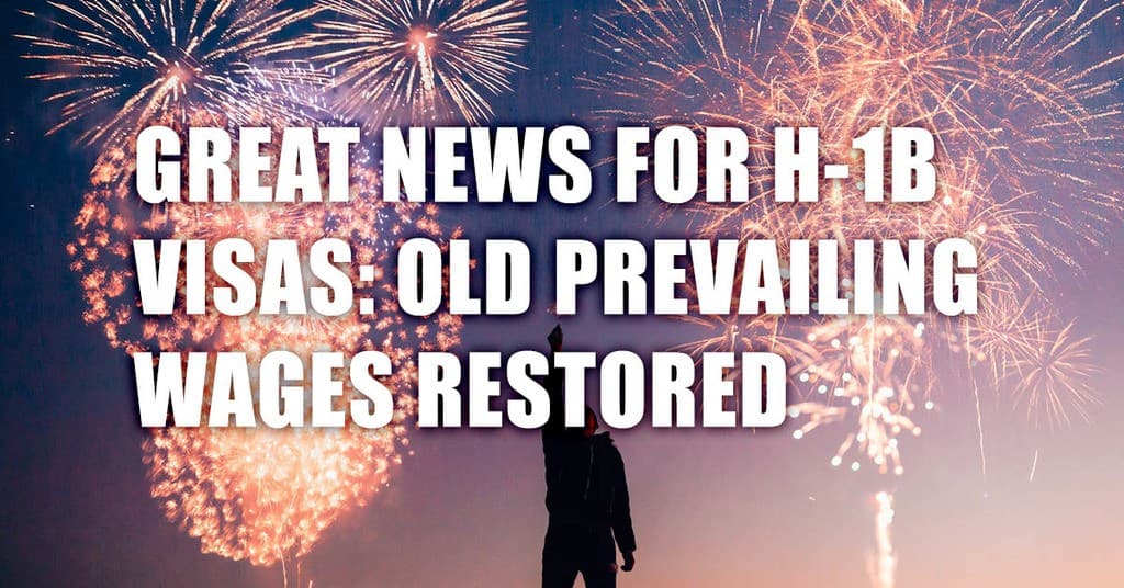 Great News For H-1B Visas: Old Prevailing Wages Restored Today
