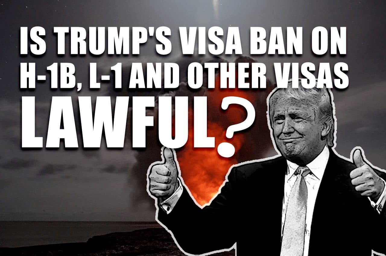 Is Trump’s Proclamation Precluding H-1B, L-1 and Other Visas Lawful?