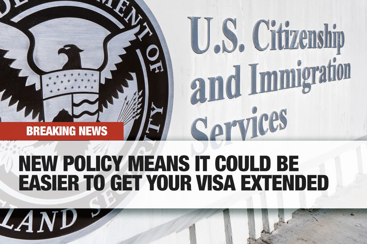 New Policy Guidelines From USCIS Could Make It Easier To Get Your Visa Extended!